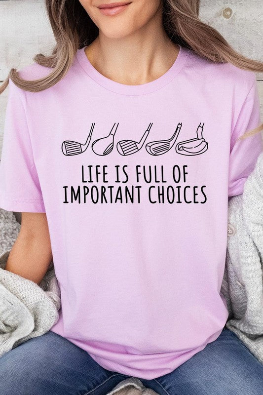 Life Important Choices Golf Clubs Graphic T Shirt - Multiple Colors