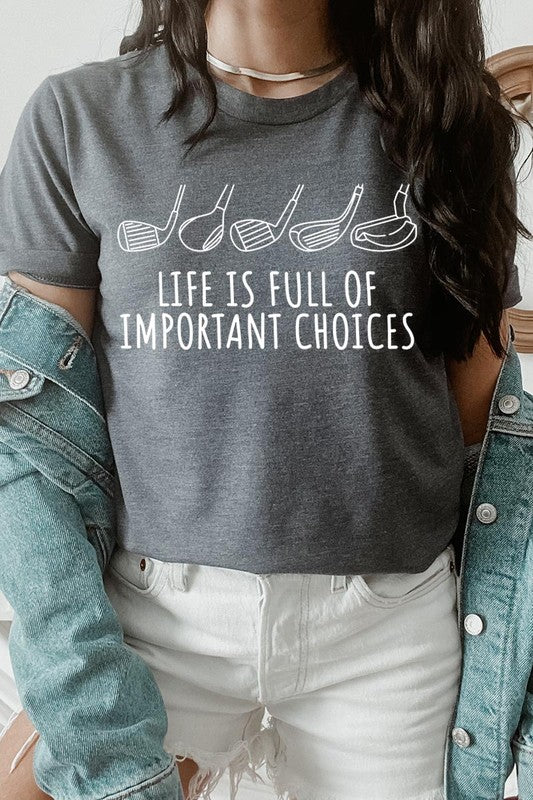 Life Important Choices Golf Clubs Graphic T Shirt - Multiple Colors